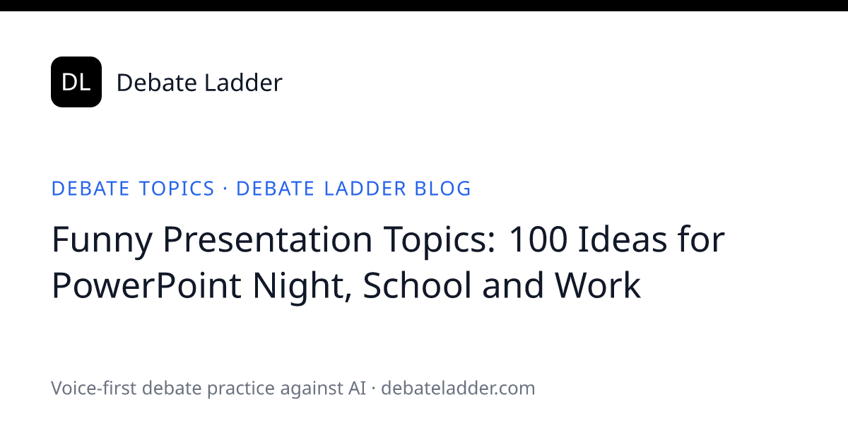Funny Presentation Topics: 100 Ideas (2026) — Debate Ladder
